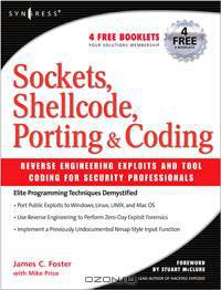 Sockets, Shellcode, Porting, and Coding: Reverse Engineering Exploitsand Tool Coding for Security Professionals