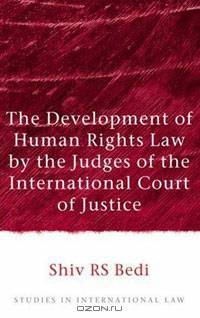 The Development of Human Rights Law by the Judges of the International Court of Justice