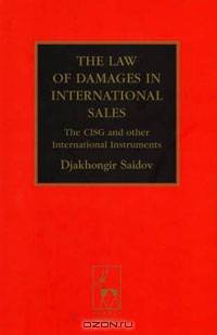 The Law of Damages in International Sales: The CISG and other International Instruments