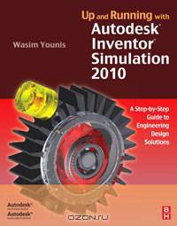 Up and Running with Autodesk Inventor Simulation 2010