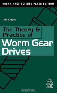 The Theory and Practice of Worm Gear Drives