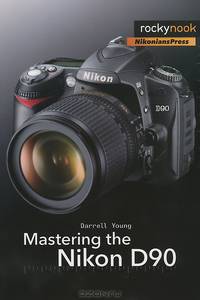 Mastering the Nikon D90