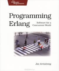 Programming Erlang: Software for a Concurrent World