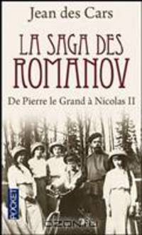 La saga des Romanov: De Pierre le Grand a Nicolas II