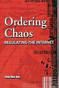 Ordering Chaos: Regulating the Internet