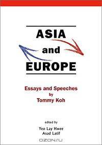 Asia and Europe (Essays and Speeches by Tommy Koh)