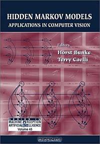Hidden Markov Models: Applications in Computer Vision (Series in Machine Perception and Artificial Intelligence, 45)