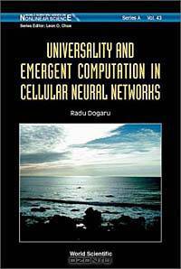 Universality and Emergent Computation in Cellular Neural Networks (World Scientific Series on Nonlinear Science, Series A, 43)