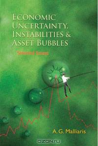 Economic Uncertainty, Instabilities And Asset Bubbles: Selected Essays