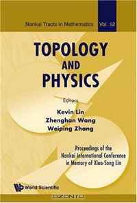 Topology and Physics: Proceedings of the Nankai International Conference in Memory of Xiao-song Lin (Nankai Tracts in Mathematics)