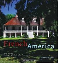 French America: French Architecture From Colonization To The Birth Of A Nation