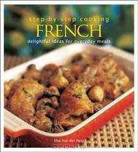 French: Delightful Ideas for Everyday Meals. by Elsa Van Der Nest (Step By Step Cooking)
