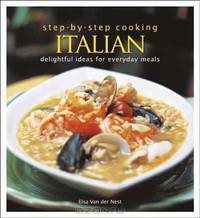 Italian: Delightful Ideas for Everyday Meals. by Elsa Van Der Nest (Step By Step Cooking)