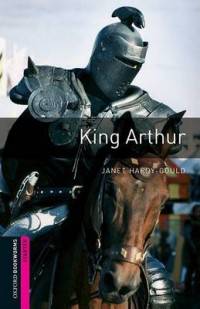 Oxford Bookworms Library. Starter Stage. King Arthur