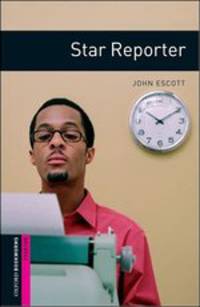 Oxford Bookworms Library. Starter Stage. Star Repoter