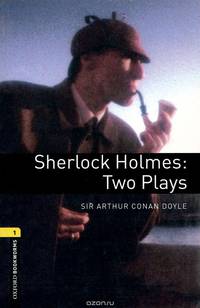 Oxford Bookworms Library. Playscripts. Stage 1. Sherlock Holmes