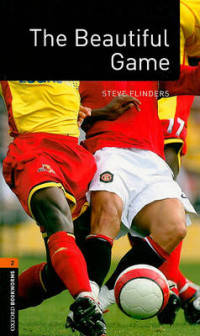Oxford Bookworms Library Factfiles. Stage 2. Beautiful Game