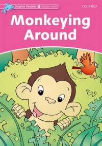 Dolphin Readers Starter Level. Monkeying Around