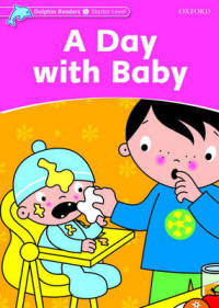 Dolphin Readers Starter Level. A Day With Baby