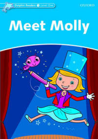 Dolphin Readers. Level 1. Meet Molly