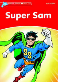 Dolphin Readers. Level 2. Super Sam