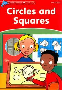 Dolphin Readers. Level 2. CIRCLES And SQUARES
