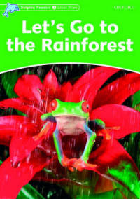 Dolphin Readers. Level 3. Let's Go To The Rainforest