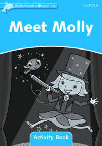 Dolphin Readers. Level 1. Meet Molly. Activity Book