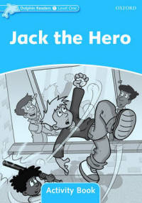 Dolphin Readers. Level 1. Jack The Hero. Activity Book