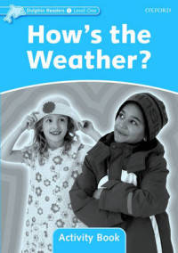 Dolphin Readers. Level 1. How's The Weather? Activity Book