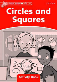 Dolphin Readers. Level 2. CIRCLES And SQUARES. Activity Book
