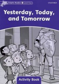Dolphin Readers. Level 4. Yesterday, Today, and Tomorrow. Activity Book