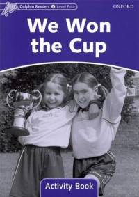 Dolphin Readers. Level 4. We Won The Cup. Activity Book