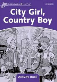 Dolphin Readers. Level 4. City Girl,Country Boy. Activity Book