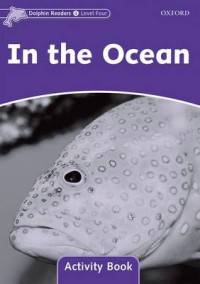 Dolphin Readers. Level 4. In The Ocean. Activity Book