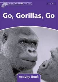 Dolphin Readers. Level 4. Go,Gorillas,Go. Activity Book