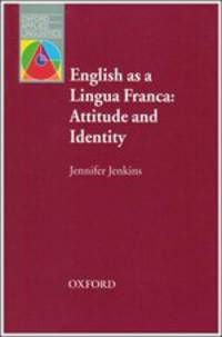Oxford Applied Linguistics. English as a Lingua Franca: Attitude and Identity