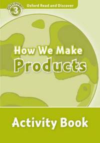 Oxford Read And Discover 3. How We Make Products. Activity Book