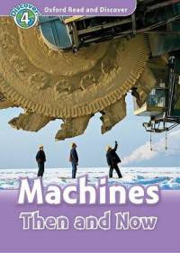 Oxford Read And Discover 4. Machines Then And Now