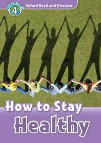 Oxford Read And Discover 4. How To Stay Healthy