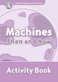 Oxford Read And Discover 4. Machines Then And Now. Activity Book