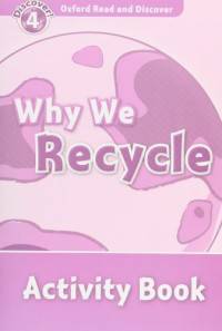 Oxford Read And Discover 4. Why We Recycle. Activity Book