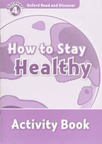 Oxford Read And Discover 4. How To Stay Healthy. Activity Book