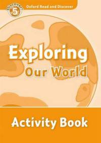 Oxford Read And Discover 5. Exploring Our World. Activity Book