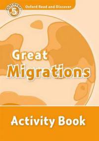 Oxford Read And Discover 5. Great Migrations. Activity Book