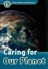Oxford Read And Discover 6. Caring For Our Planet