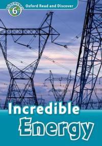 Oxford Read And Discover 6. Incredible Energy