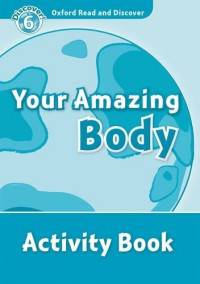 Oxford Read And Discover 6. Your Amazing Body. Activity Book