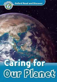 Oxford Read And Discover 6. Caring For Our Planet. Book + AudioCD