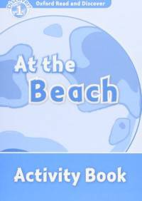Oxford Read And Discover 1. At The Beach. Activity Book